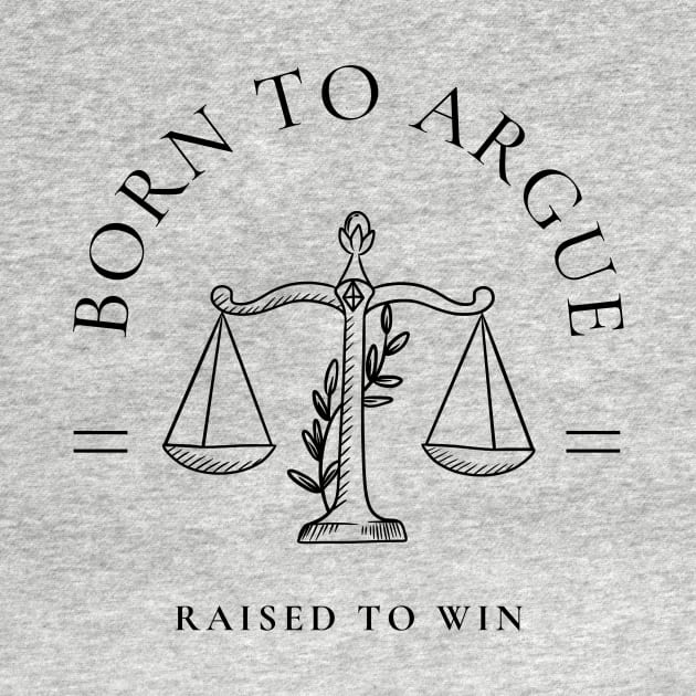 Born to Argue, Raised to Win - Women in Law by Stumbling Designs